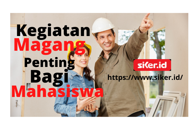 Kegiatan Magang Penting Bagi Mahasiswa, Selengkapnya | Artikel