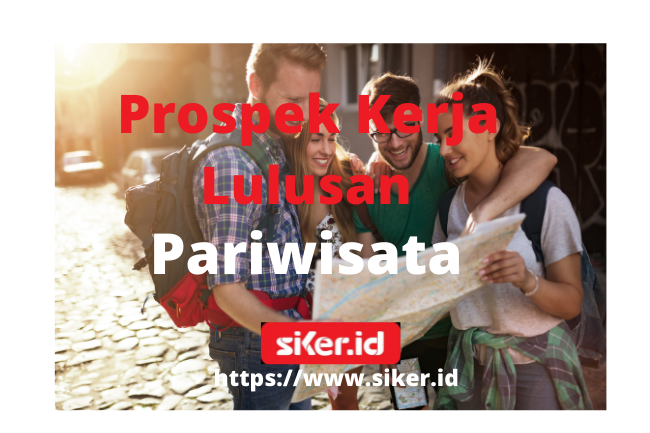 Prospek Pekerjaan Prodi Pendidikan Pariwisata, Selengkapnya | Artikel