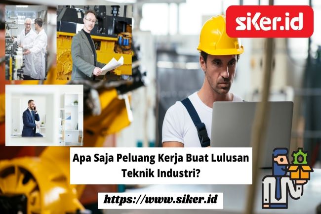 Apa Saja Peluang Kerja Bagi Lulusan Teknik Industri Artikel