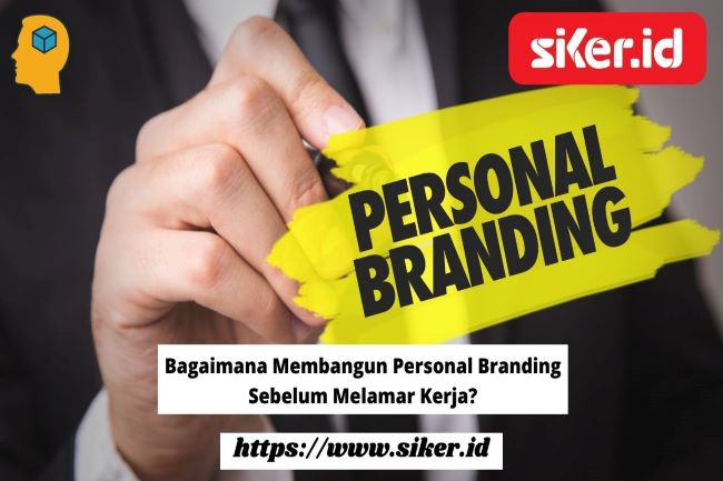 Bagaimana Membangun Personal Branding Sebelum Melamar Kerja Artikel 0708