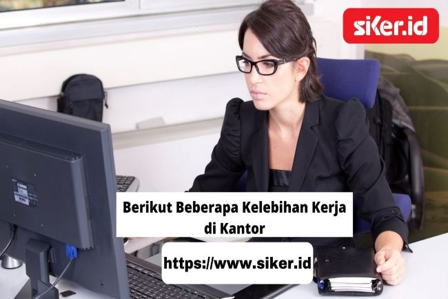 Berikut Beberapa Kelebihan Kerja Di Kantor | Artikel