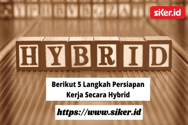 Berikut 5 Langkah Persiapan Kerja Secara Hybrid | Artikel