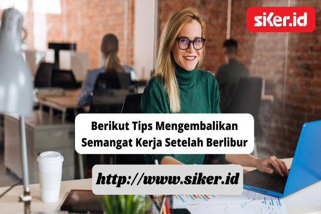 Berikut Tips Mengembalikan Semangat Kerja Setelah Berlibur Artikel