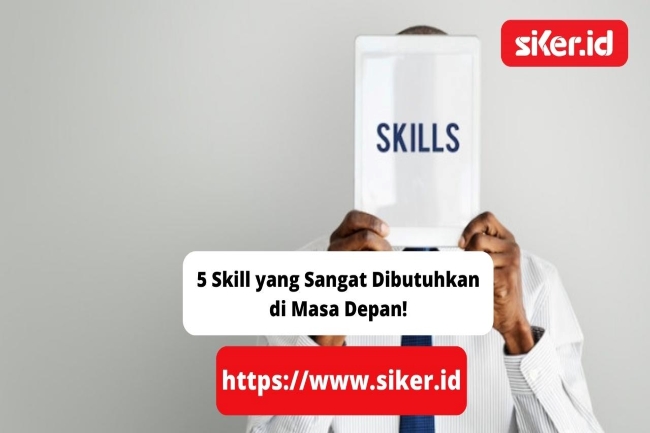 5 Skill Yang Sangat Dibutuhkan Di Masa Depan! | Artikel