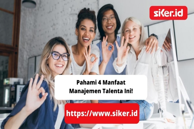 Pahami 4 Manfaat Manajemen Talenta Ini! | Artikel