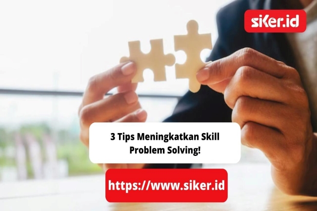 3 Tips Meningkatkan Skill Problem Solving! | Artikel