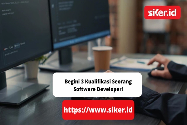 Begini 3 Kualifikasi Seorang Software Developer! | Teknologi