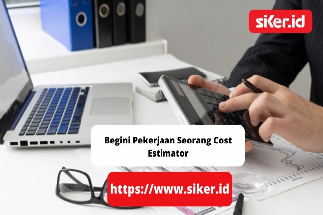 Begini Pekerjaan Seorang Cost Estimator Keuangan 7182