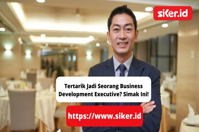 Tertarik Jadi Seorang Business Development Executive? | Lainya