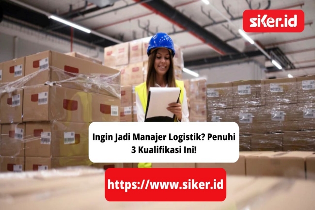 Ingin Jadi Manajer Logistik Penuhi Kualifikasi Ini Manufaktur