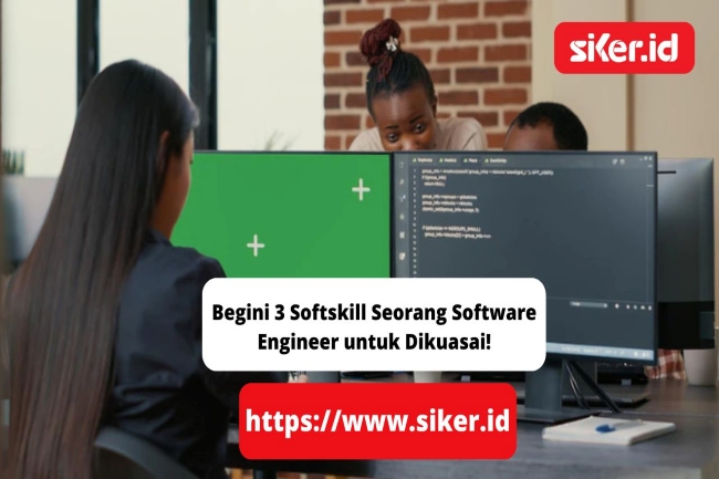 Begini 3 Softskill Seorang Software Engineer Untuk Dikuasai! | Komputer