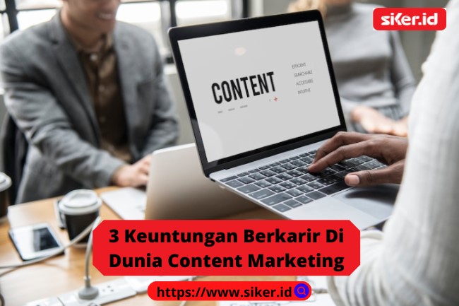 3 Keuntungan Berkarir Di Dunia Content Marketing | Artikel