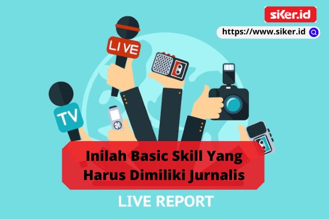 Inilah Basic Skill Yang Harus Dimiliki Jurnalis | Artikel