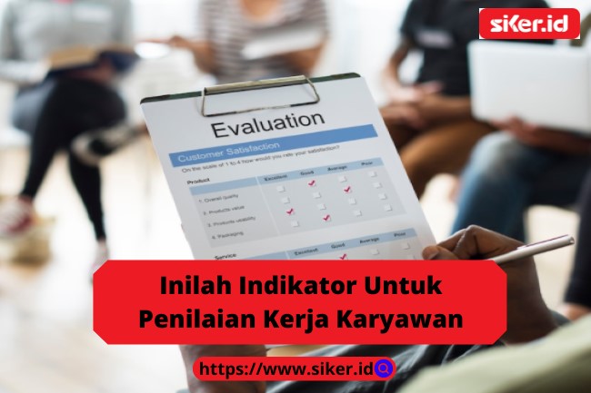 Inilah Indikator Untuk Penilaian Kerja Karyawan | Artikel