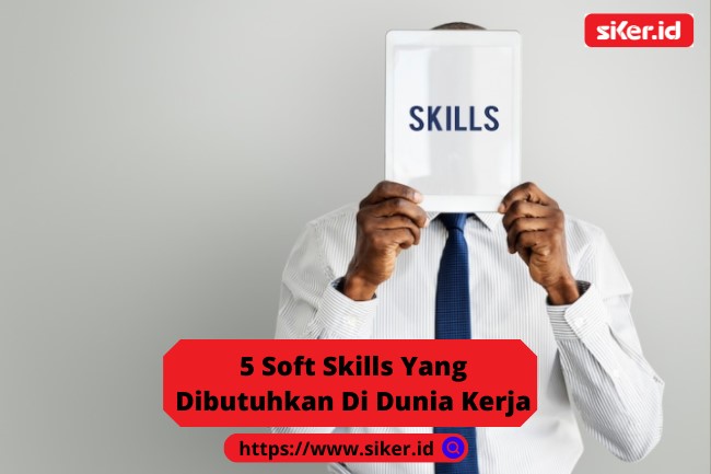 5 Soft Skills Yang Dibutuhkan Di Dunia Kerja Artikel