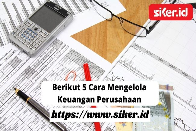 Berikut 5 Cara Mengelola Keuangan Perusahaan | Artikel