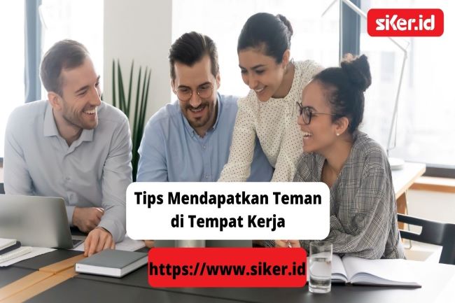 Tips Mendapatkan Teman Di Tempat Kerja Baru Artikel