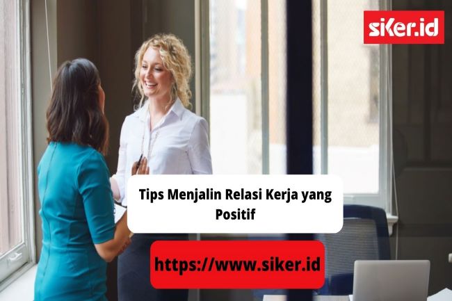 Tips Menjalin Relasi Kerja Yang Positif Artikel