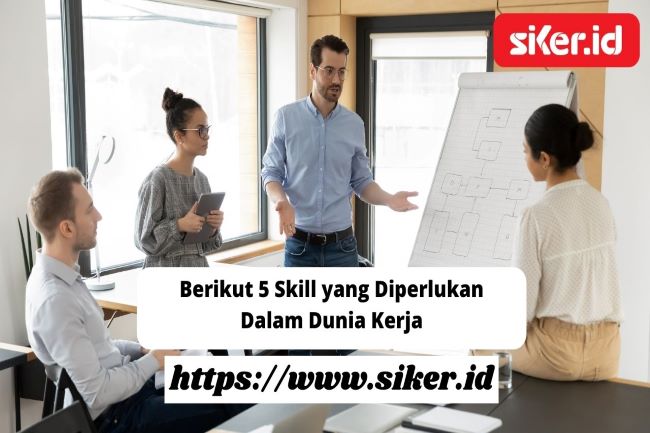 Berikut 5 Skill Yang Diperlukan Dalam Dunia Kerja Artikel 8568