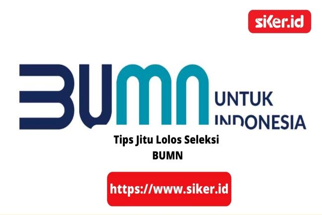 3 Tips Jitu Lolos Seleksi Bumn Artikel