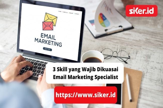 3 Skill Yang Wajib Dikuasai Email Marketing Specialist | Artikel