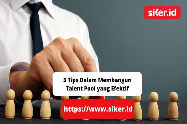 3 Tips Dalam Membangun Talent Pool Yang Efektif | Artikel