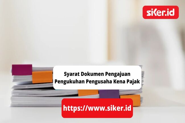 Syarat Dokumen Pengajuan Pengukuhan Pengusaha Kena Pajak | Keuangan