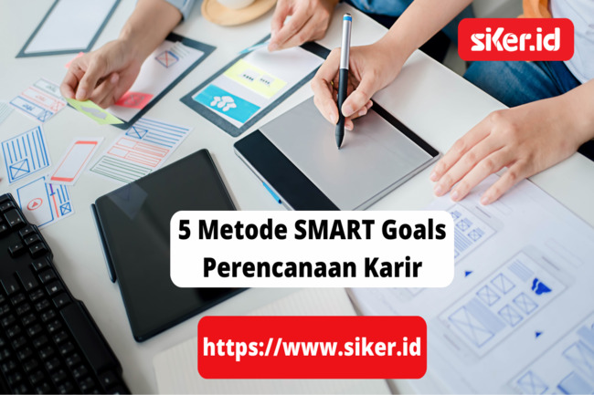 Terapkan 5 Metode SMART Goals Untuk Perencanaan Karir | Lainya