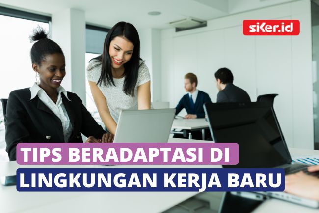 Cepat Beradaptasi Di Tempat Kerja Baru Dengan 6 Cara Ini Lainya