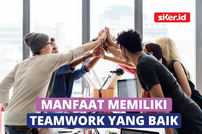 Ketahui 6 Manfaat Memiliki Teamwork Di Tempat Kerja | Lainya