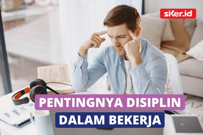 Berikut 7 Keuntungan Memiliki Sikap Disiplin Saat Bekerja | Lainya