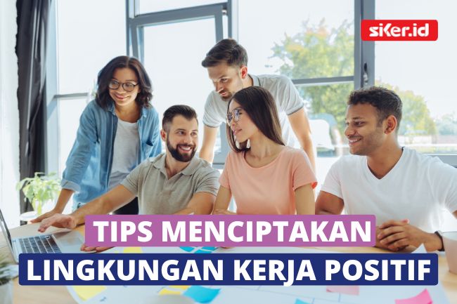 Ciptakan Lingkungan Kerja Yang Positif Dengan 6 Tips Ini! | Lainya