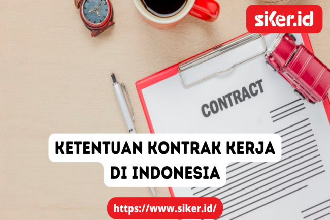 Ketentuan Mengenai Kontrak Kerja Di Indonesia | Hukum