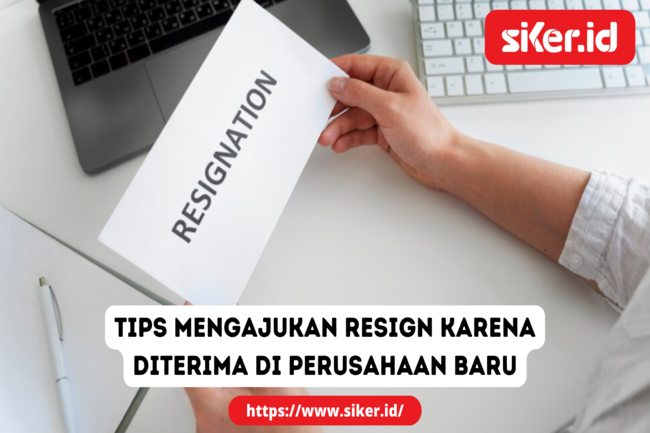 Tips Mengajukan Resign Karena Diterima Di Perusahaan Baru | Lainya