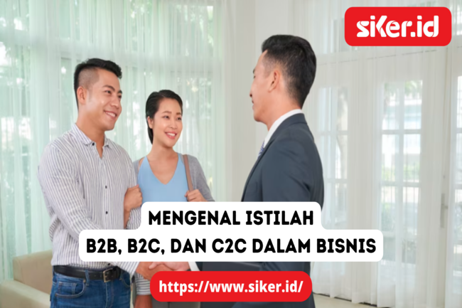 Mengenal Istilah B2B, B2C, Dan C2C Dalam Bisnis | Lainya