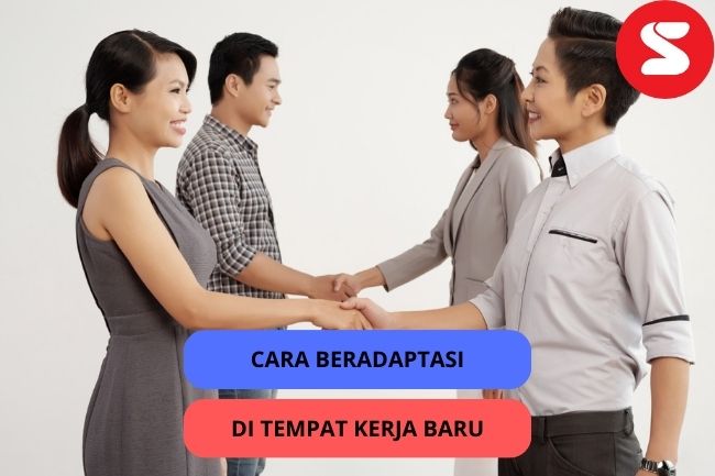 Yuk Belajar Cara Beradaptasi Di Tempat Kerja Baru Lainya