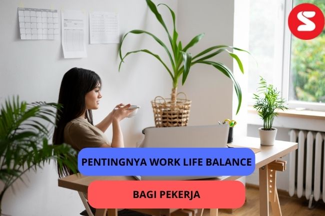 Pentingnya Work Life Balance. Yuk Simak! | Lainya