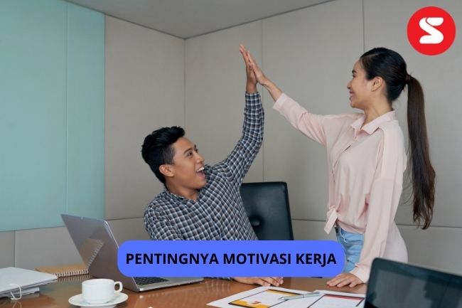 Pentingnya Motivasi Kerja. Yuk Simak Penjelasannya! | Lainya